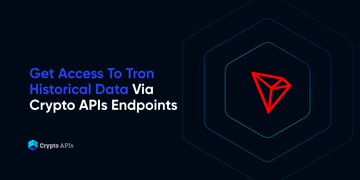 Get Access To Tron Historical Data Via Crypto APIs Endpoints