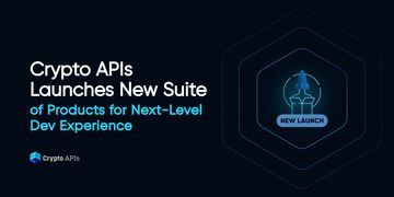 Crypto APIs Launches New Suite of Products for Next-Level Dev Experience