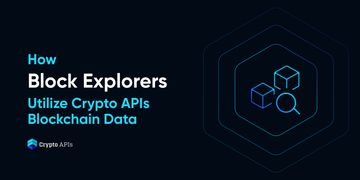 How Block Explorers Utilize Crypto APIs Blockchain Data