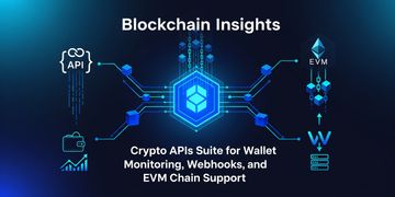 Blockchain Insights with Crypto APIs Suite for Wallet Monitoring, Webhooks, and EVM Chain Support