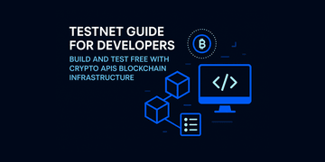 Testnet Guide for Developers: Build and Test Free with Crypto APIs Blockchain Infrastructure