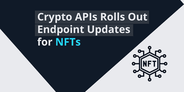 Crypto APIs Rolls Out Endpoint Updates for NFTs