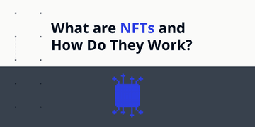 What are NFTs and How Do They Work?