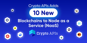 Crypto APIs Adds 10 New Blockchains to Node as a Service (NaaS)